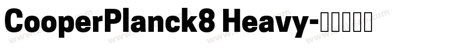 CooperPlanck8 Heavy字体转换